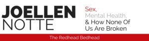 Website header reading "JoEllen Notte Sex, Mental Health, & How None of Us Are Broken" on top with "The Redhead Bedhead" in a red band below