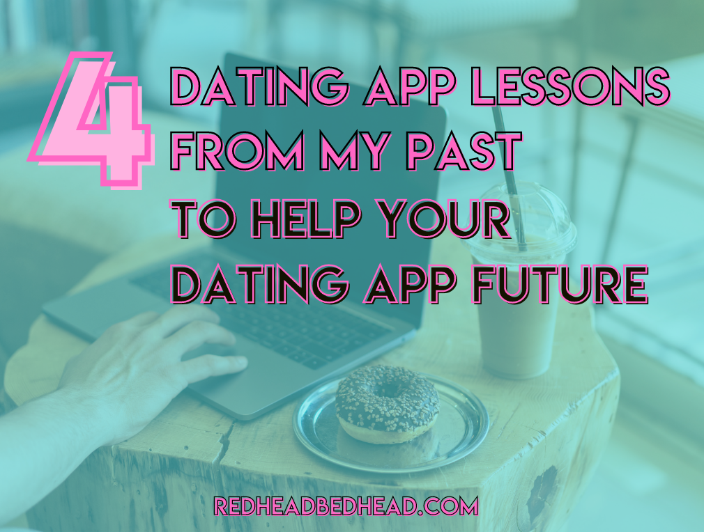 4 Dating App Lessons From My Past to Help Your Dating App Future