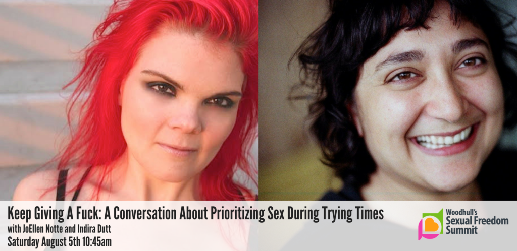 Photo of redheaded woman and dark haired woman. Text reads "Keep Giving a Fuck: Prioritizing Sex During Trying Times with JoEllen Notte and Indira Dutt, Saturday August 5th, 10:45am" 