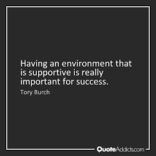 Having an environment that is supportive is really important for success - Tory Burch