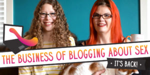 Curly haired woman and red haired woman with text "The Business of Blogging About Sex is back!"